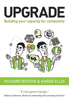 Upgrade: Building your capacity for complexity by Karen Ellis, Richard Boston