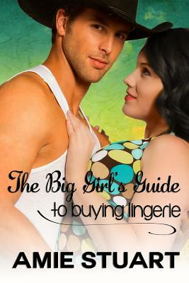 The Big Girl's Guide to Buying Lingerie by Amie Stuart