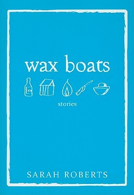 Wax Boats by Sarah Roberts