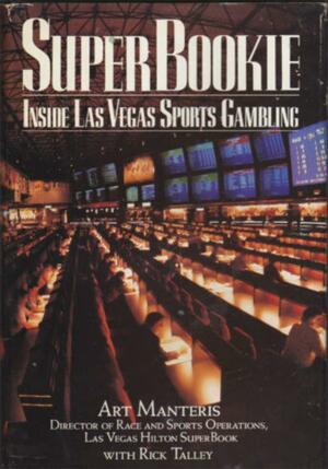 Superbookie: Inside Las Vegas Sports Gambling by Art Manteris, Rick Talley