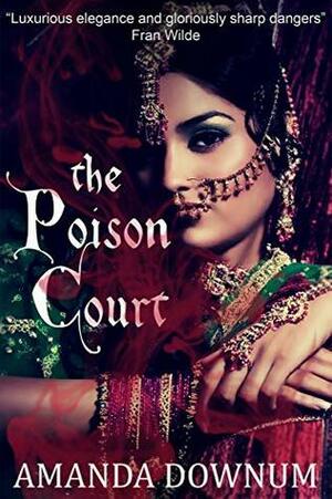 The Poison Court: A story of Erisín by Amanda Downum