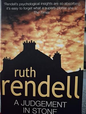 A Judgement In Stone: a chilling and captivatingly unsettling thriller from the award-winning Queen of Crime, Ruth Rendell by Ruth Rendell