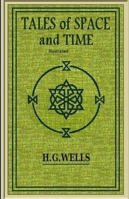 Tales of Space And Time Illustrated by H.G. Wells