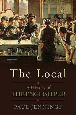 The Local: A History of the English Pub by Paul Jennings