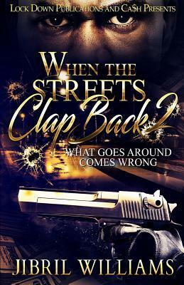 When the Streets Clap Back 2: What Goes Around Comes Around by Jibril Williams