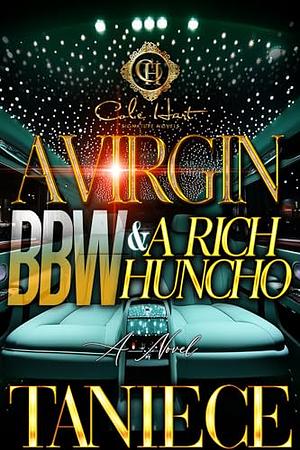 A Virgin BBW & A Rich Huncho by Taniece