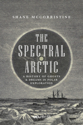 The Spectral Arctic by Shane McCorristine