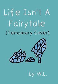 Life Isn't A Fairytale by W.L.