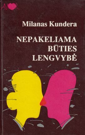 Nepakeliama būties lengvybė by Milan Kundera