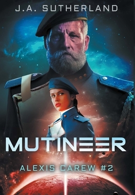 Mutineer: Alexis Carew #2 by J. a. Sutherland