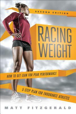 Racing Weight: How to Get Lean for Peak Performance by Matt Fitzgerald