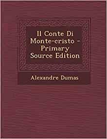 Il Conte Di Monte-cristo by Alexandre Dumas