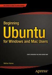 Beginning Ubuntu for Windows and Mac Users by Nathan Haines