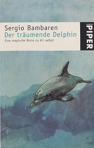 Der ​träumende Delphin by Sergio Bambaren