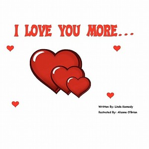 I Love You More... by Linda Kennedy