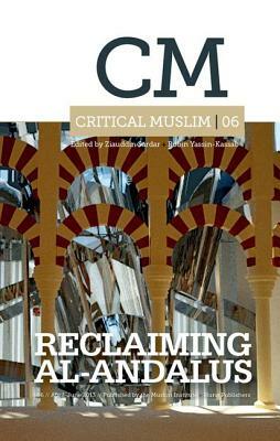 Critical Muslim 06: Reclaiming Al-Andalus by Ziauddin Sardar