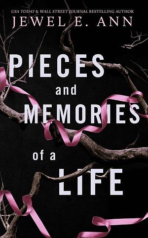 Pieces and Memories of a Life by Jewel E. Ann