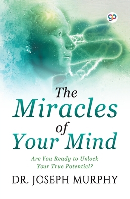 The Miracles of Your Mind by Joseph Murphy