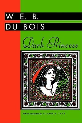 Dark Princess by W.E.B. Du Bois, Claudia Tate