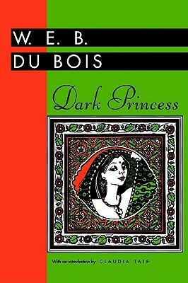 Dark Princess by Claudia Tate, W.E.B. Du Bois