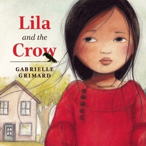 Lila and the Crow by Gabrielle Grimard