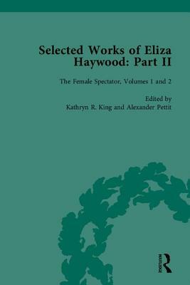 Selected Works of Eliza Haywood, Part II by Alex Pettit