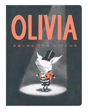 Olivia Saves the Circus by Ian Falconer