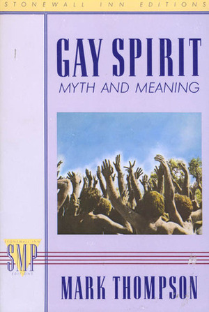 Gay Spirit: Myth and Meaning by Mark Thompson