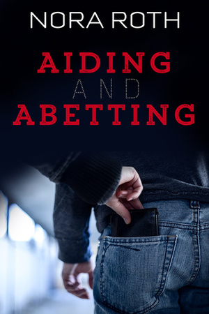 Aiding and Abetting by Nora Roth
