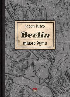 Berlin. Miasto dymu by Jason Lutes, Wojciech Góralczyk