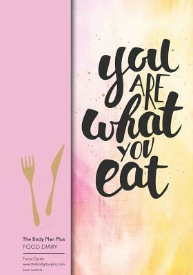 The Body Plan Plus - FOOD DIARY - Tania Carter: Code B35 - You are what you eat: Calorie Smart & Food Organised - Clever Food Diary - For Weight Loss by Tania Carter, Jonathan Bowers