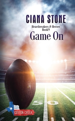 Game On: a book in the Cotton Creek Saga by Ciana Stone