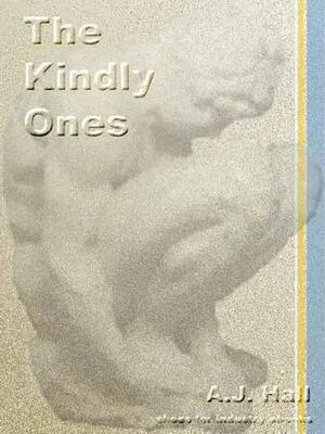 The Kindly Ones by A.J. Hall