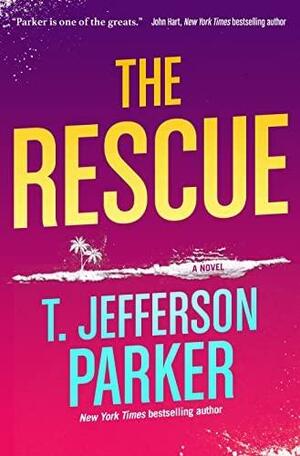 The Rescue by T. Jefferson Parker, T. Jefferson Parker