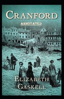 cranford by elizabeth cleghorn gaskell Annotated by Elizabeth Gaskell