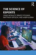 The Science of Esports by Kabir Bubna, Craig McNulty, Matthew Watson, Remco Polman