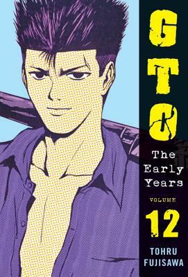 Gto: The Early Years Volume 12 by Tohru Fujisawa