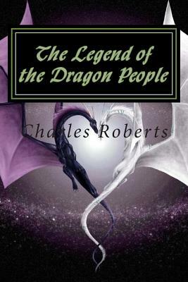 The Legend of the Dragon People by Charles Roberts