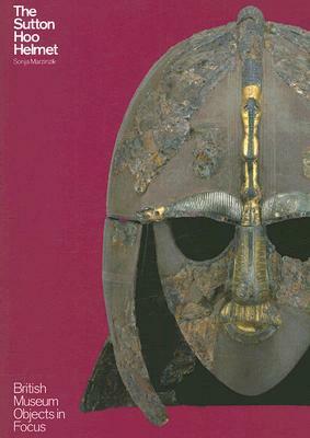 The Sutton Hoo Helmet by Sonja Marzinzik