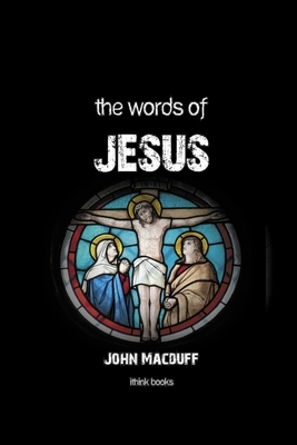 The Words of Jesus by John R. Macduff