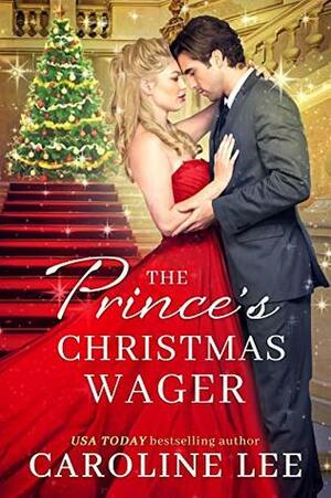 The Prince's Christmas Wager by Caroline Lee
