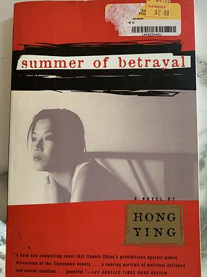 Summer of Betrayal by Hong Ying