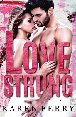 Lovestrung: A friends to lovers romance by Karen Ferry