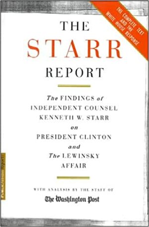 The Starr Report: The Findings of Independent Counsel Kws on President Clinton & the Lewinsky Affair with Annotations by the Washington by Kenneth W. Starr