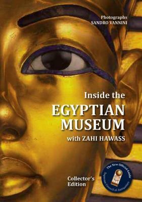 Inside the Egyptian Museum with Zahi Hawass by Sandro Vannini, Zahi A. Hawass