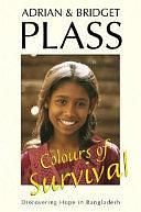 Colours of Survival: Discovering Hope in Bangladesh by Bridget Plass, Adrian Plass