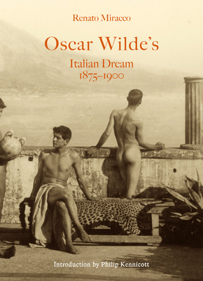 Oscar Wilde's Italian Dream 1875-1900 by Renato Miracco