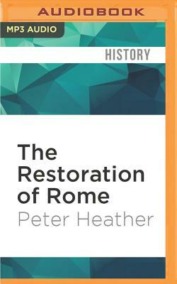 The Restoration of Rome: Barbarian Popes and Imperial Pretenders by Peter Heather