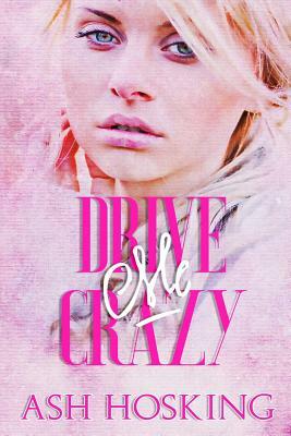 Drive Me Crazy by Ash Hosking