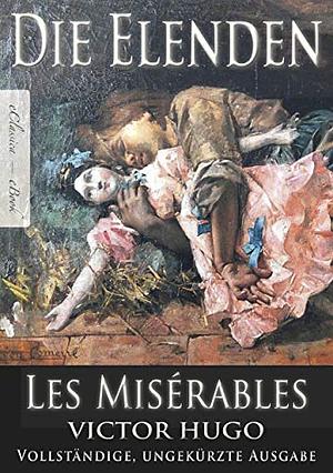 Victor Hugo: Die Elenden | Les Misérables (Ungekürzte deutsche Ausgabe) by Victor Hugo